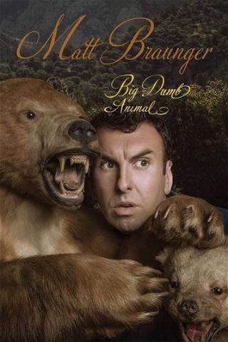 Matt Braunger: Big Dumb Animal poster