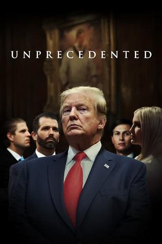 Trump: Unprecedented poster