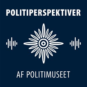 Politiperspektiver - Podcast fra Politimuseet poster