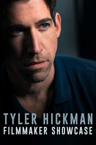 Tyler Hickman: Filmmaker Showcase poster
