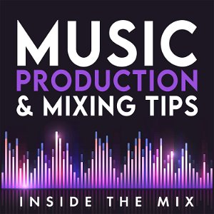 Inside The Mix | Music Production and Mixing Tips for Music Producers and Artists poster