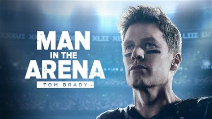 Man in the Arena: Tom Brady poster