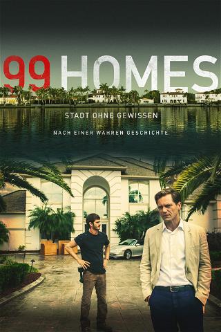 99 Homes - Stadt ohne Gewissen poster