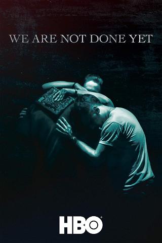 We Are Not Done Yet poster