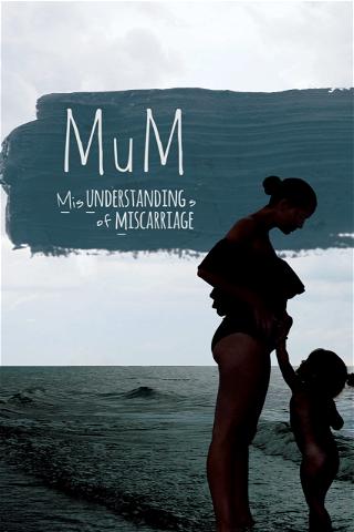 MUM Misunderstandings of Miscarriage poster