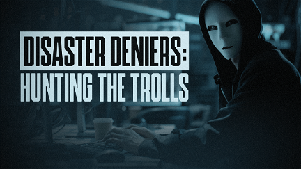 Disaster Deniers: Hunting the Trolls poster
