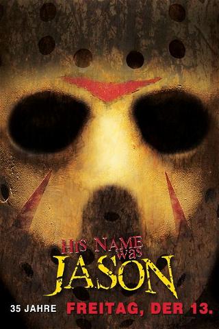 His Name was Jason: 35 Jahre Freitag, der 13. poster