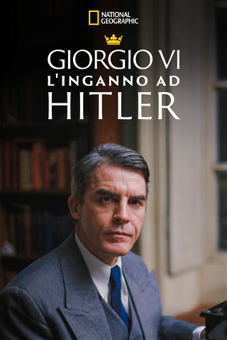 Giorgio VI: l'inganno ad Hitler poster