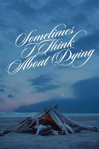 Sometimes I Think About Dying poster