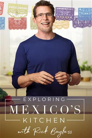 Exploring Mexico's Kitchen With Rick Bayless poster