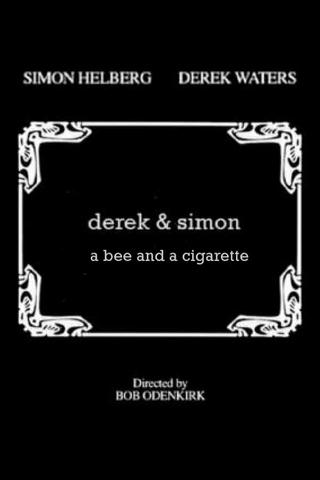 Derek & Simon: A Bee and a Cigarette poster