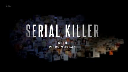 Serial Killer with Piers Morgan poster