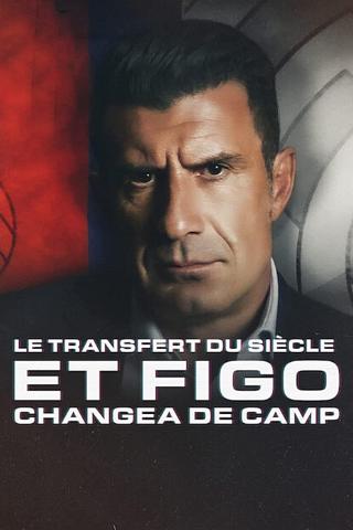 Le Transfert du siècle: Et Figo changea de camp poster