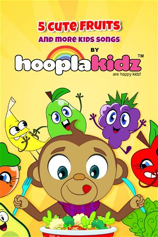 5 Cute Fruits and More Kids Songs by HooplaKidz poster