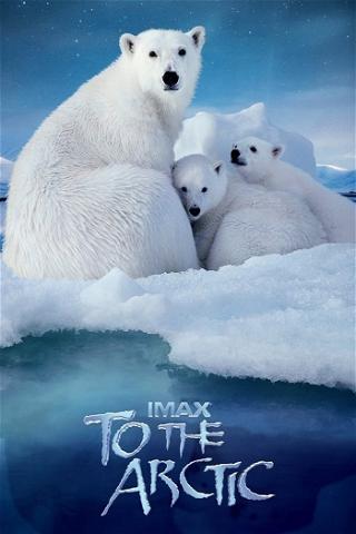 IMAX: To the Arctic poster