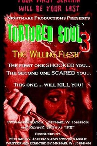 Tortured Soul 3: The Willing Flesh poster