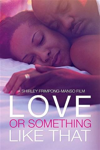 Love or Something Like That poster