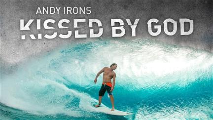 Andy Irons: Kissed by God poster
