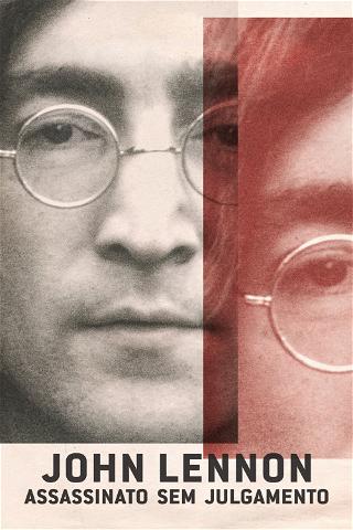 John Lennon - Assassinato Sem Julgamento poster