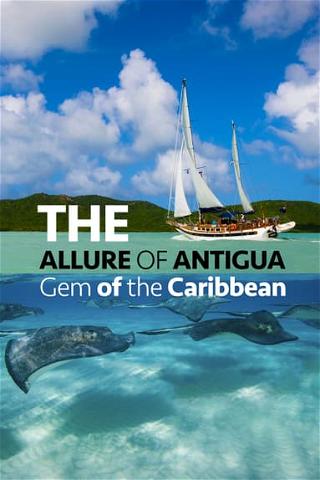 The Allure of Antigua: Gem of the Caribbean poster