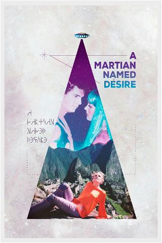 A Martian Named Desire poster