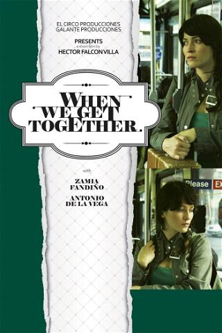 When we get together poster