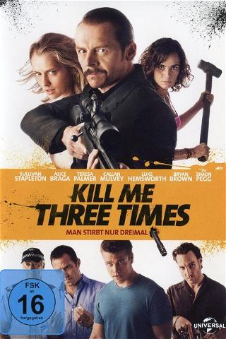 Kill Me Three Times - Man stirbt nur dreimal poster