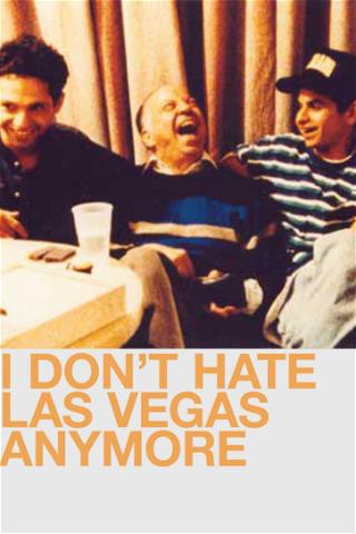 I Don't Hate Las Vegas Anymore poster