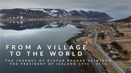 From a Village to the World: The Journey of Ólafur Ragnar Grímsson poster