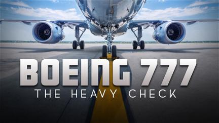 Boeing 777: The Heavy Check poster