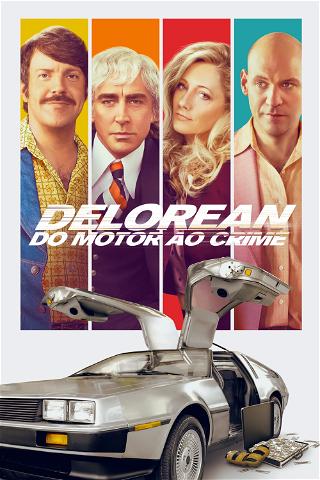 Delorean - Do Motor ao Crime poster