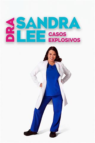 Dra. Sandra Lee: Casos Explosivos poster