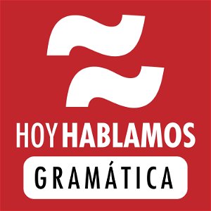 Hoy Hablamos Gramática: Podcast de gramática y lengua española | Spanish Grammar Podcast poster