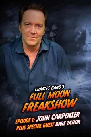 Charles Band’s Full Moon Freakshow: John Carpenter & Special Guest Dare Taylor poster