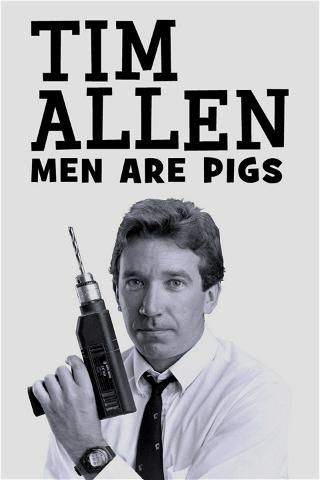 Tim Allen: Men Are Pigs poster