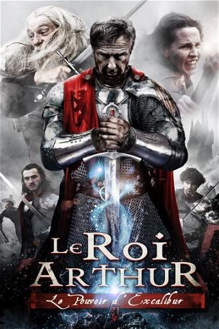 Le Roi Arthur : Le Pouvoir d'Excalibur poster