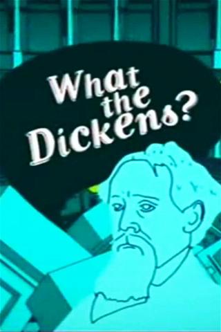 What the Dickens? poster