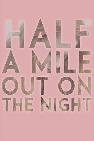 Half a Mile Out on the Night poster