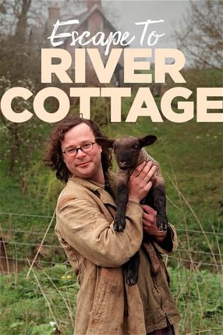 Escape to River Cottage poster