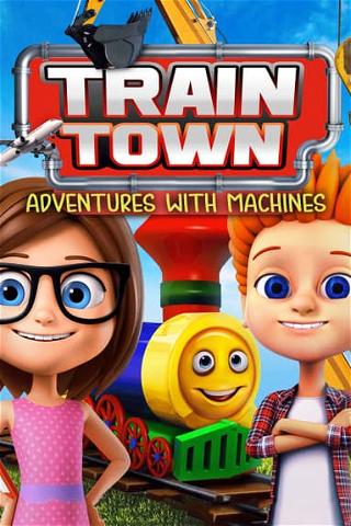 Train Town: Adventures with Machines poster