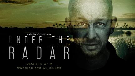 Under the Radar – Secrets of a Swedish Serial Killer poster