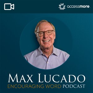 The Max Lucado Encouraging Word Podcast VIDEO poster