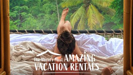 The World's Most Amazing Vacation Rentals poster