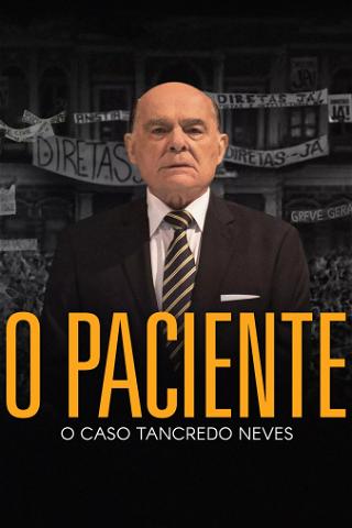 O Paciente - O Caso Tancredo Neves poster