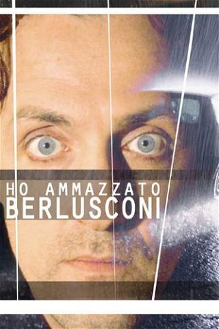 I killed Berlusconi poster