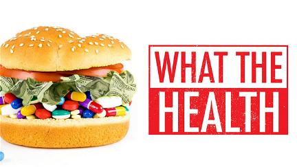 What The Health: Wie Konzerne uns krank machen und warum niemand was dagegen unternimmt poster