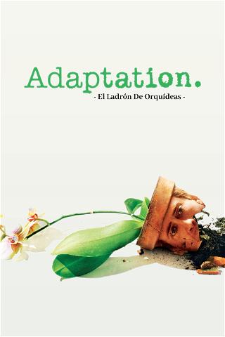 Adaptation: El ladrón de orquídeas poster
