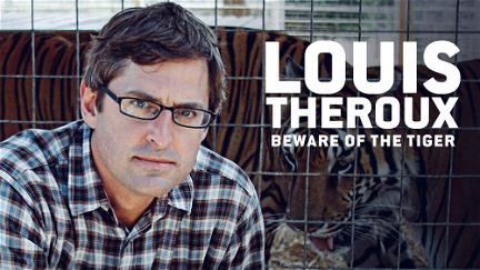 Louis Theroux: Beware of the Tiger poster