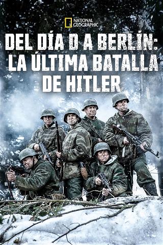 Del día D a Berlín. La última batalla de Hitler poster