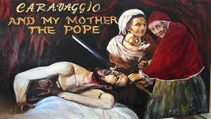 Caravaggio and My Mother the Pope poster